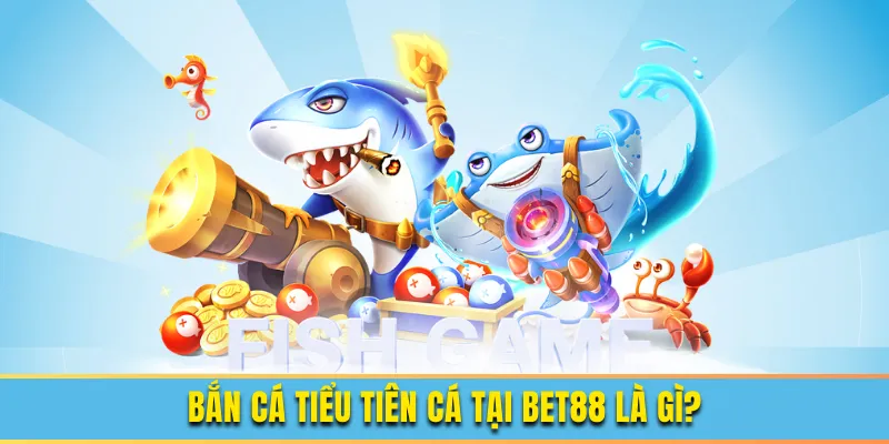 Thông tin về tựa game bắn cá tiểu tiên cá