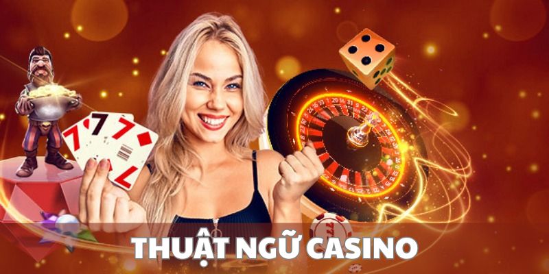 Khái niệm về các thuật ngữ casino tại BET88